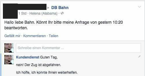 Deutsche Bahn: Geht es um die Servicewüste Deutschland dann heimst die Deutsche Bahn stets jede Menge Kritik ein. Unverständlich, denn der „Kundendienst“ auf der Facebook-Seite des Konzerns hilft stets mit kurzen und klaren Aussagen.