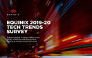 Equinix 2019-20 Tech Trends Survey