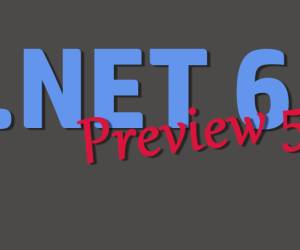 .NET 6 Preview 5 ist da