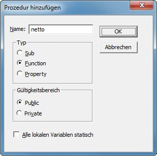 Visual-Basic-Editor: Wählen Sie den Typ „Function“ und den Gültigkeitsbereich „Public“. Variablen sollten nicht statisch sein.