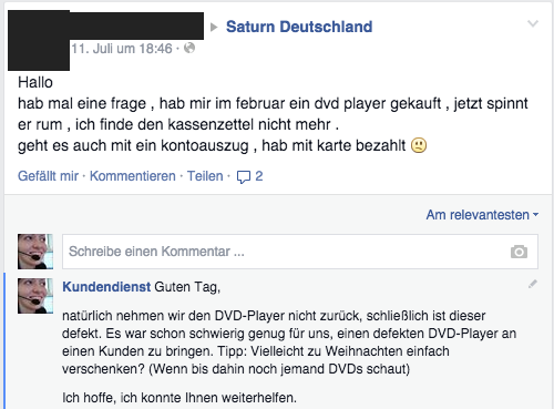 Saturn Deutschland: „Soo! muss Technik!“ Hier versucht der „Kundendienst“ nicht, lästigen Fragen der Facebook-Nutzer auszuweichen, sondern hat stattdessen stets einen hilfreichen Tipp parat. „Soo! muss Kundendienst!“.